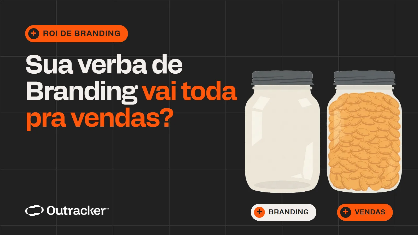 Ilustração com o título Sua verba de Branding vai toda pra vendas?, um pote de moedas vazio com a etiqueta branding e outro cheio com a etiqueta vendas